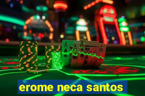 erome neca santos